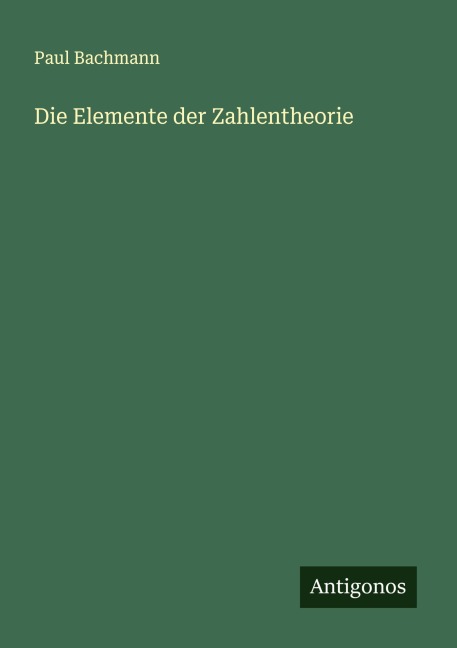 Die Elemente der Zahlentheorie - Paul Bachmann