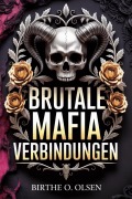 Cover-Bild zum Titel 'Brutale Mafia Verbindungen (Reihe der Wilden Sünden, #1)' von 'Birthe O. Olsen'