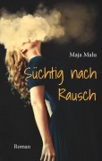 Cover-Bild zum Titel 'Süchtig nach Rausch' von 'Maja Malu'
