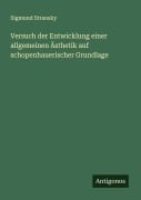 Cover-Bild zum Titel 'Versuch der Entwicklung einer allgemeinen Ästhetik auf schopenhauerischer Grundlage' von 'Sigmund Stransky'