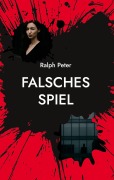 Cover-Bild zum Titel 'Falsches Spiel' von 'Ralph Peter'