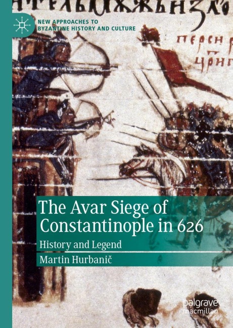 The Avar Siege of Constantinople in 626 - Martin Hurbani¿