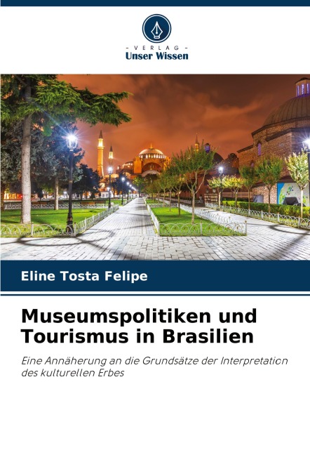 Museumspolitiken und Tourismus in Brasilien - Eline Tosta Felipe