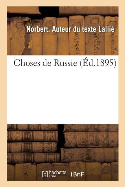 Choses de Russie - Norbert Lallié