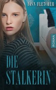 Cover-Bild zum Titel 'Die Stalkerin' von 'Finn Fletcher'