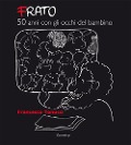 Frato, 50 anni con gli occhi del bambino - Francesco Tonucci