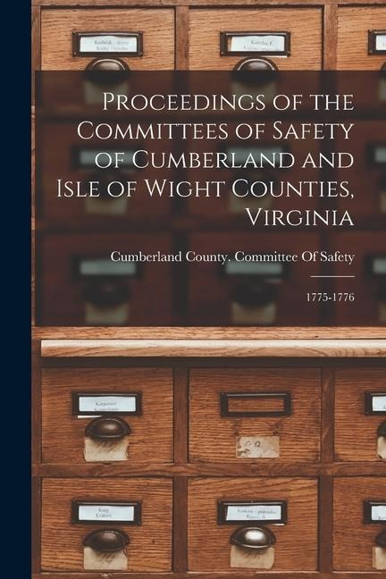 Proceedings of the Committees of Safety of Cumberland and Isle of Wight Counties, Virginia: 1775-1776 - 