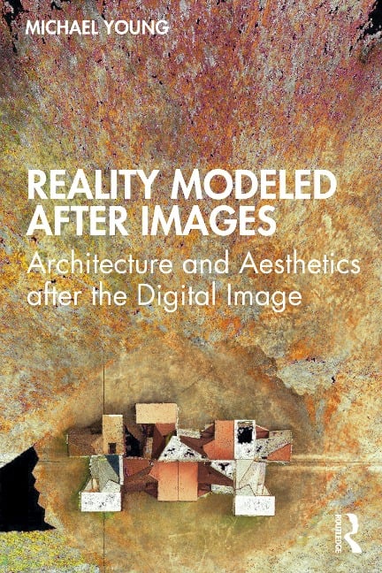 Reality Modeled After Images - Michael Young