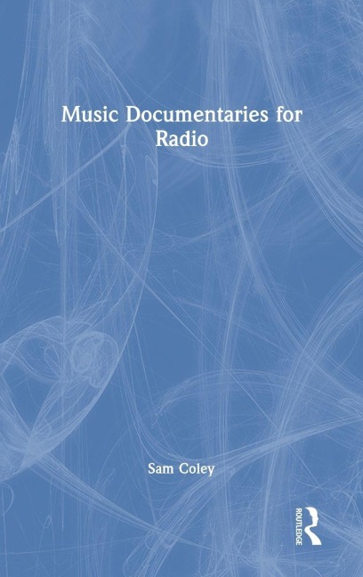 Music Documentaries for Radio - Sam Coley