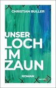 Cover-Bild zum Titel 'Unser Loch im Zaun' von 'Christian Buller'