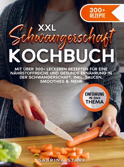XXL Schwangerschaft Kochbuch - Sabrina Stark
