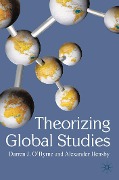 Cover-Bild zum Titel 'Theorizing Global Studies' von 'Darren J O'Byrne, Alexander Hensby'