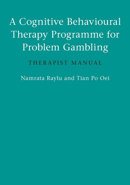 A Cognitive Behavioural Therapy Programme for Problem Gambling - Namrata Raylu, Tian Po Oei