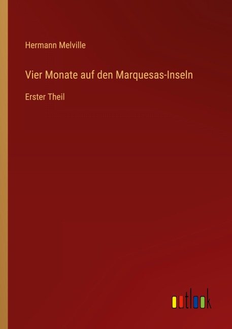 Vier Monate auf den Marquesas-Inseln - Hermann Melville