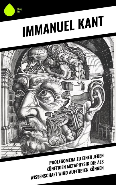 Prolegomena zu einer jeden künftigen Metaphysik die als Wissenschaft wird auftreten können - Immanuel Kant