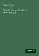 Aus Literatur und Symbolik: Abhandlungen - Paulus D. Cassel