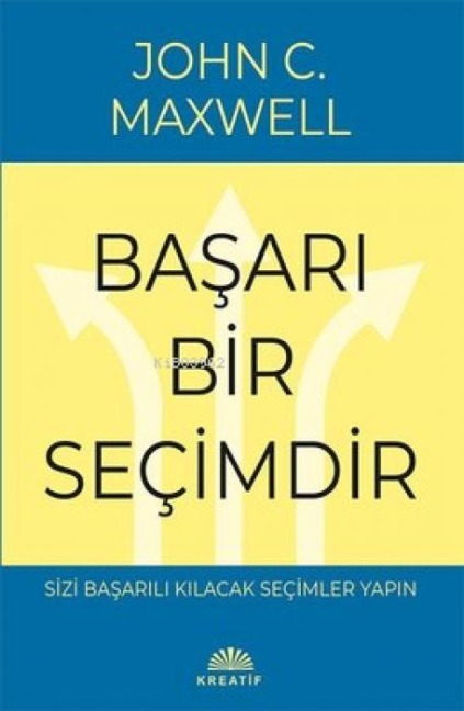 Basari Bir Secimdir - John C. Maxwell