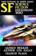 Science Fiction Dreierband 3082 - Alfred Bekker, Arthur Leo Zagat, Francis Flagg