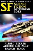 Cover-Bild zum Titel 'Science Fiction Dreierband 3082' von 'Alfred Bekker, Arthur Leo Zagat, Francis Flagg'