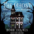 Cover-Bild zum Titel 'The Ghost Who Came for Christmas Lib/E' von 'Bobbi Holmes, Anna J. McIntyre'