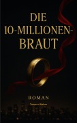 Cover-Bild zum Titel 'Die 10-Millionen-Braut' von 'Tamara Weber'
