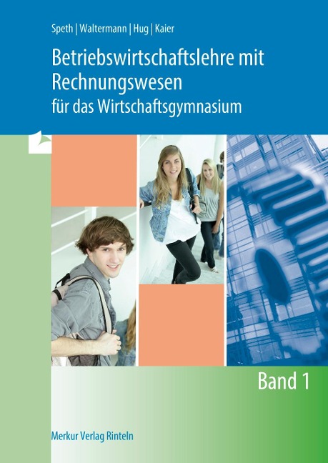 Betriebswirtschaftslehre mit Rechnungswesen für das Wirtschaftsgymnasium - Band 1 - Hermann Speth, Aloys Waltermann, Alfons Kaier, Hartmut Hug