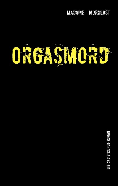 Orgasmord - Madame Mordlust Orgasmord - Madame Mordlust