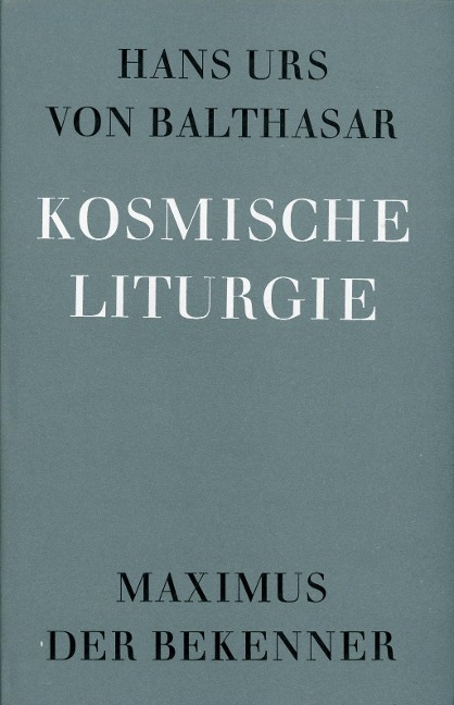 Kosmische Liturgie - Hans Urs von Balthasar