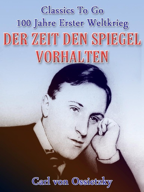 Der Zeit den Spiegel vorhalten - Carl Von Ossietzky