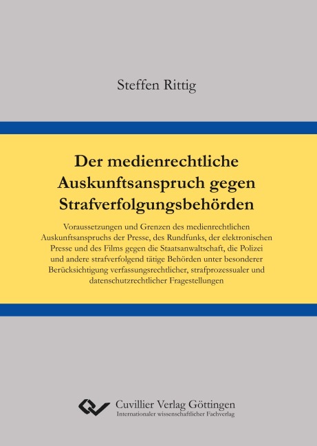 Der medienrechtliche Auskunftsanspruch gegen Strafverfolgungsbehörden - Steffen Rittig
