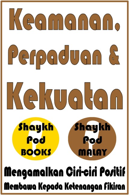 Keamanan, Perpaduan & Kekuatan - ShaykhPod Malay