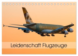 Leidenschaft Flugzeuge (Tischkalender 2025 DIN A5 quer), CALVENDO Monatskalender - Tom Estorf