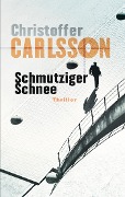 Cover-Bild zum Titel 'Schmutziger Schnee' von 'Christoffer Carlsson'