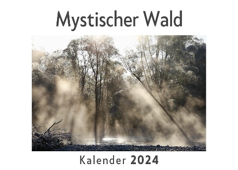Mystischer Wald (Wandkalender 2024, Kalender DIN A4 quer, Monatskalender im Querformat mit Kalendarium, Das perfekte Geschenk) - Anna Müller