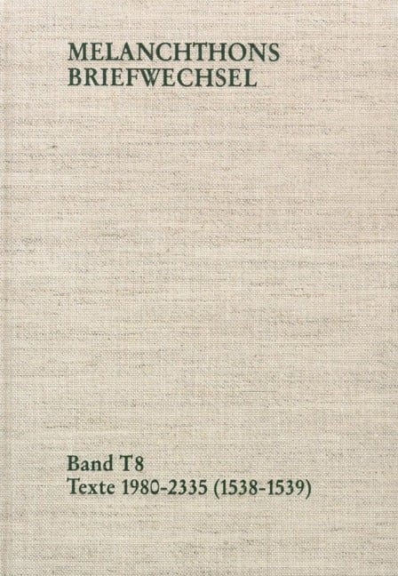 Melanchthons Briefwechsel / Band T 8: Texte 1980-2335 (1538-1539) - Philipp Melanchthon