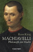 Cover-Bild zum Titel 'Machiavelli - Philosoph der Macht' von 'Ross King'