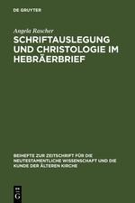 Schriftauslegung und Christologie im Hebräerbrief - Angela Rascher