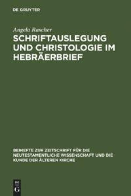 Schriftauslegung und Christologie im Hebräerbrief - Angela Rascher