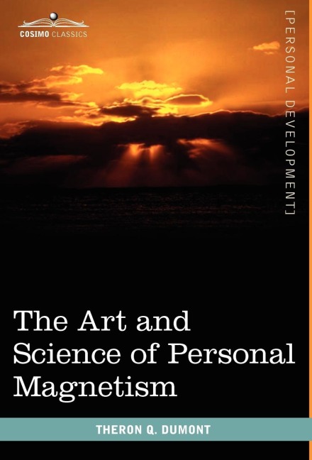 The Art and Science of Personal Magnetism - Theron Q Dumont