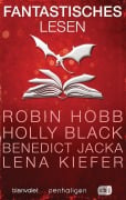 Cover-Bild zum Titel 'Fantastisches Lesen' von 'Robin Hobb, Benedict Jacka, Laura Sebastian, Daniel O'Malley, Holly Black'