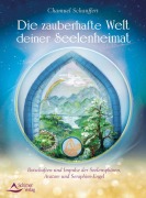 Cover-Bild zum Titel 'Die zauberhafte Welt deiner Seelenheimat' von 'Chamuel Schauffert'