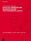 Cover-Bild zum Titel 'Katalog chinesischer buddhistischer Textfragmente, Band 1' von 'Gerhard Schmitt, Thomas Thilo'