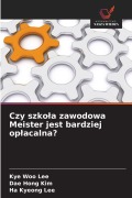Cover-Bild zum Titel 'Czy szko¿a zawodowa Meister jest bardziej op¿acalna?' von 'Kye Woo Lee, Dae Hong Kim, Ha Kyeong Lee'