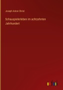 Cover-Bild zum Titel 'Schauspielerleben im achtzehnten Jahrhundert' von 'Joseph Anton Christ'