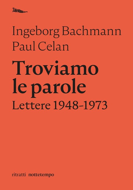 Troviamo le parole. Lettere 1948-1973 - Ingeborg Bachmann, Paul Celan