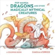 Cover-Bild zum Titel 'Pop Manga Dragons and Other Magically Mythical Creatures' von 'Camilla D'Errico'
