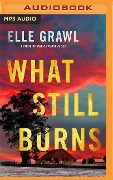 What Still Burns - Elle Grawl