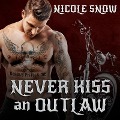 Never Kiss an Outlaw Lib/E - Nicole Snow