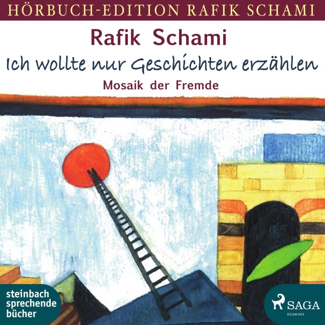 Ich wollte nur Geschichten erzählen - Mosaik der Fremde - Rafik Schami