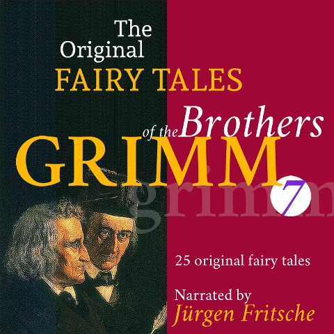 The Original Fairy Tales of the Brothers Grimm. Part 7 of 8. - Brothers Grimm